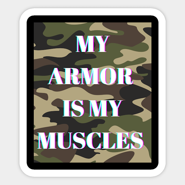 My armor is my muscles Sticker by simple.seven